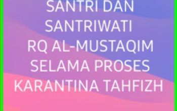 KEWAJIBAN WALI SANTRI RQ AL-MUSTAQIM SELAMA PROSES KARANTINA TAHFIZH